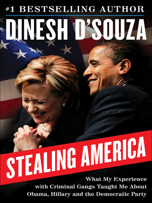 Title details for Stealing America by Dinesh D'Souza - Available